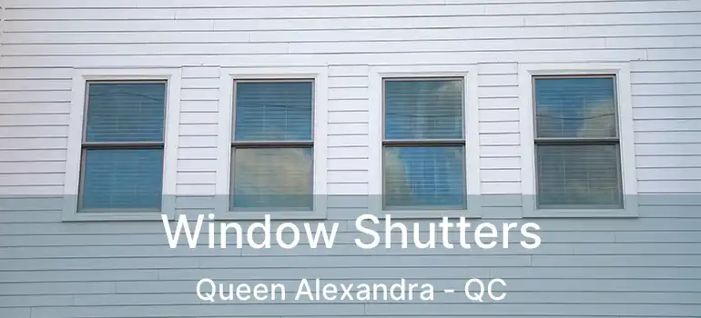  Window Shutters Queen Alexandra - QC