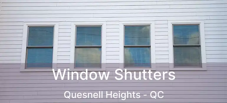  Window Shutters Quesnell Heights - QC