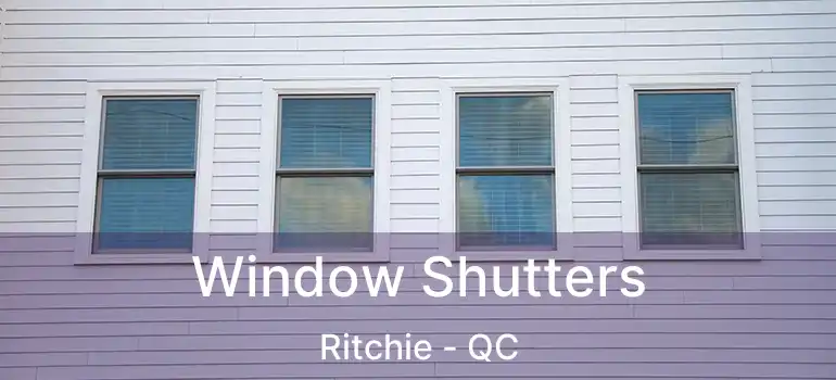  Window Shutters Ritchie - QC