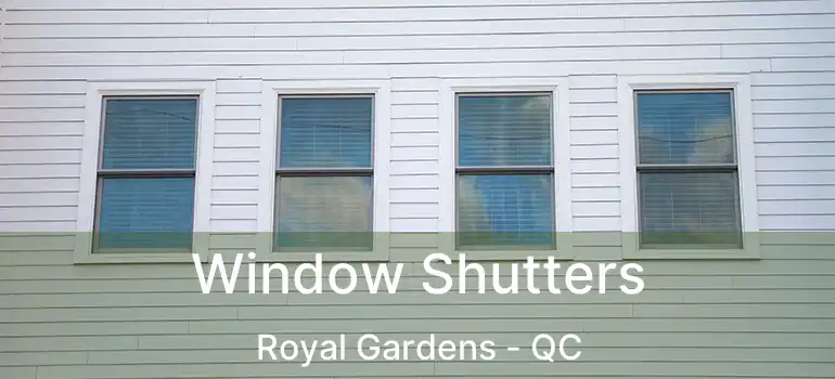  Window Shutters Royal Gardens - QC