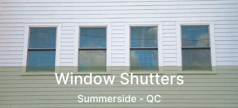  Window Shutters Summerside - QC