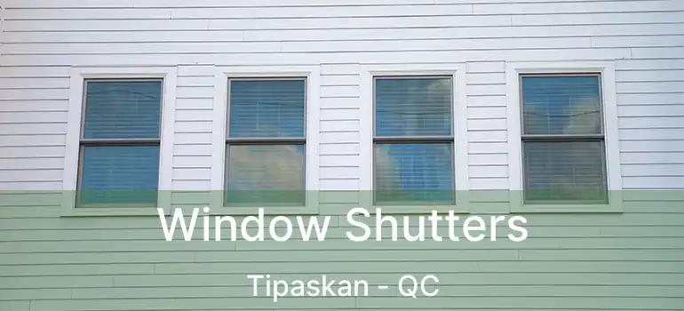  Window Shutters Tipaskan - QC