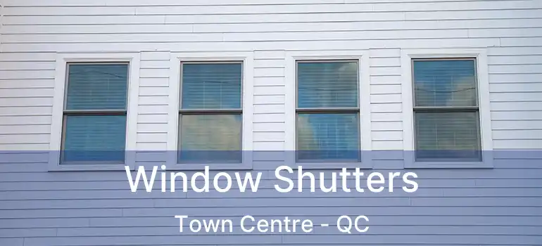  Window Shutters Town Centre - QC