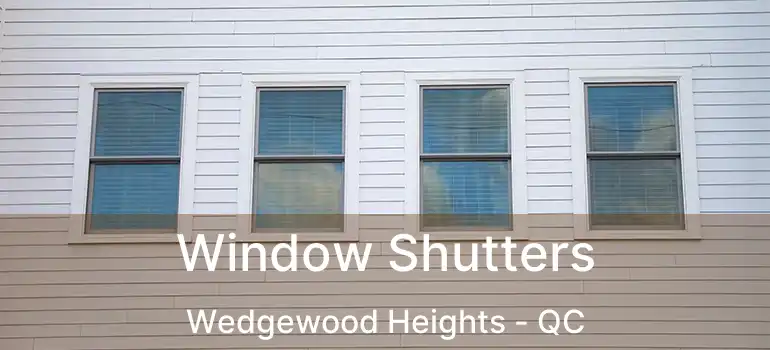  Window Shutters Wedgewood Heights - QC