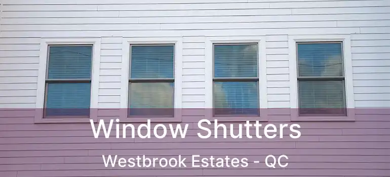  Window Shutters Westbrook Estates - QC