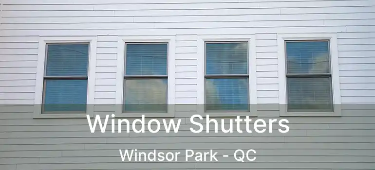  Window Shutters Windsor Park - QC