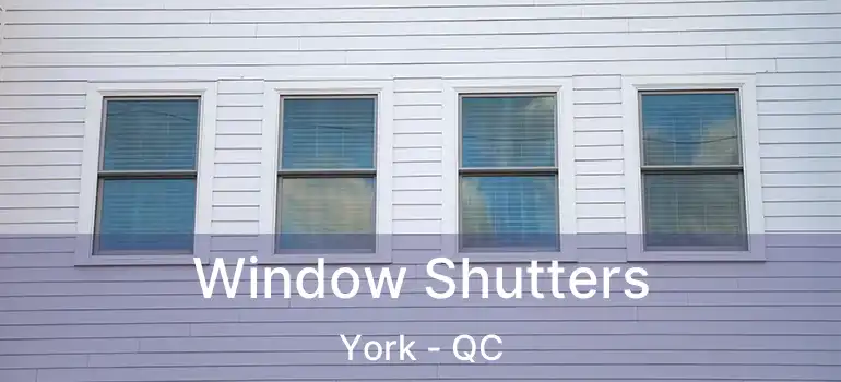  Window Shutters York - QC