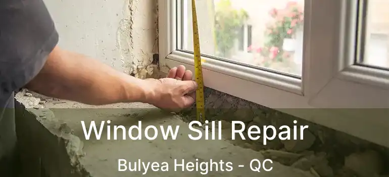  Window Sill Repair Bulyea Heights - QC
