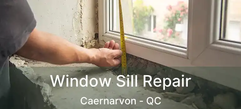  Window Sill Repair Caernarvon - QC