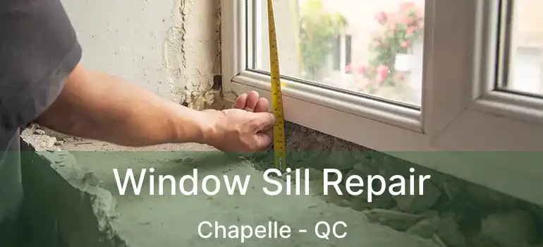  Window Sill Repair Chapelle - QC