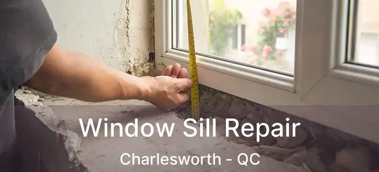  Window Sill Repair Charlesworth - QC