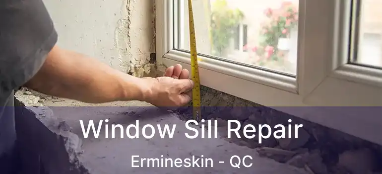  Window Sill Repair Ermineskin - QC