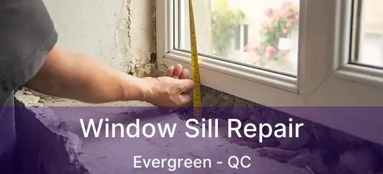  Window Sill Repair Evergreen - QC