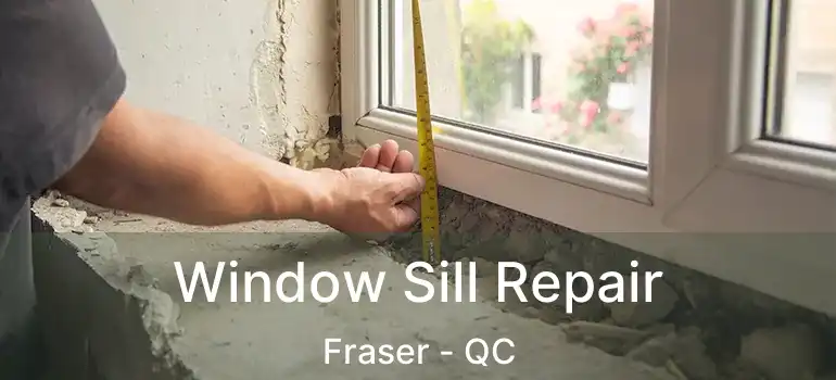  Window Sill Repair Fraser - QC