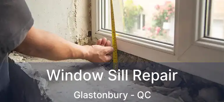  Window Sill Repair Glastonbury - QC