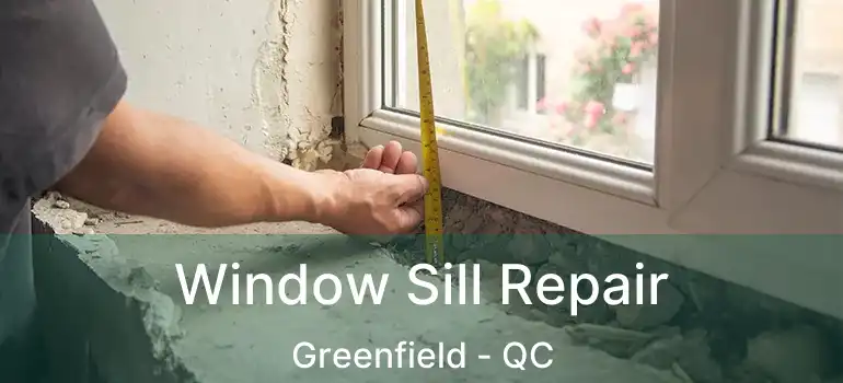  Window Sill Repair Greenfield - QC