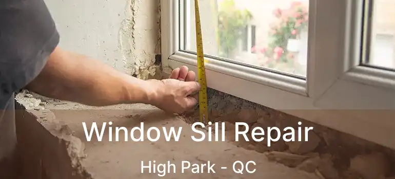  Window Sill Repair High Park - QC
