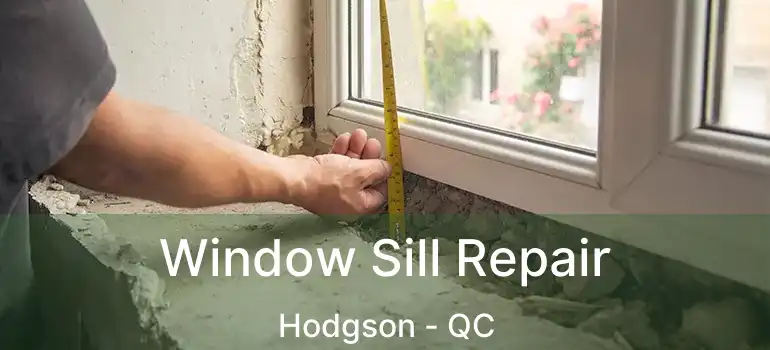  Window Sill Repair Hodgson - QC