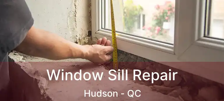  Window Sill Repair Hudson - QC