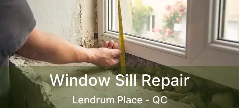  Window Sill Repair Lendrum Place - QC
