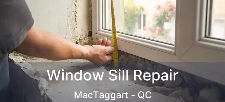  Window Sill Repair MacTaggart - QC