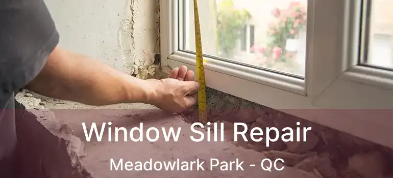  Window Sill Repair Meadowlark Park - QC