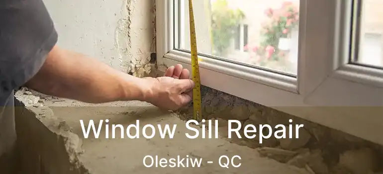  Window Sill Repair Oleskiw - QC