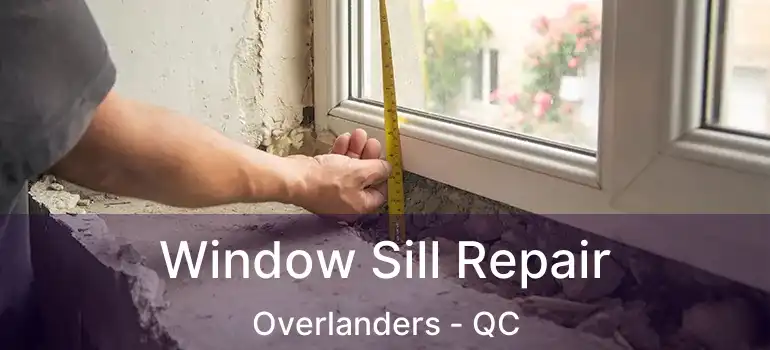  Window Sill Repair Overlanders - QC