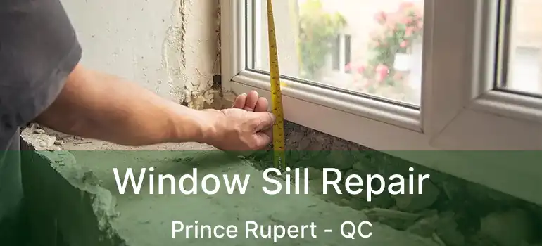  Window Sill Repair Prince Rupert - QC