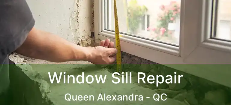  Window Sill Repair Queen Alexandra - QC