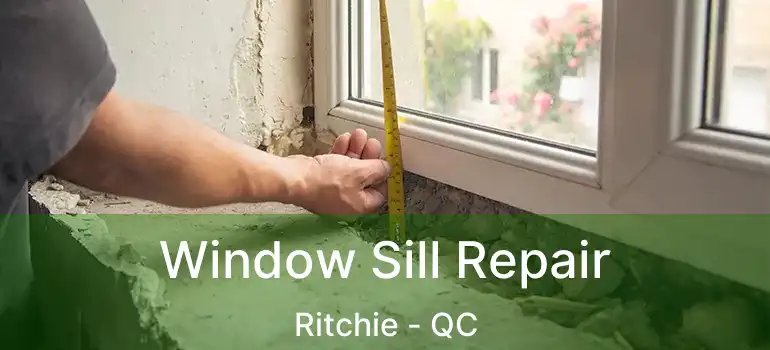  Window Sill Repair Ritchie - QC