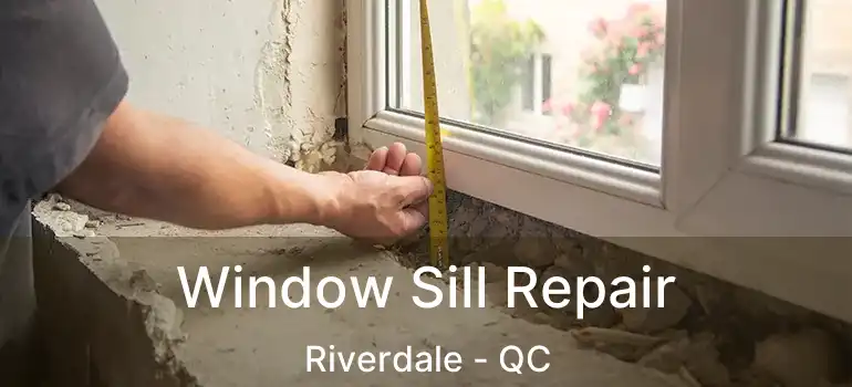  Window Sill Repair Riverdale - QC