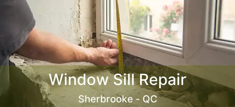  Window Sill Repair Sherbrooke - QC