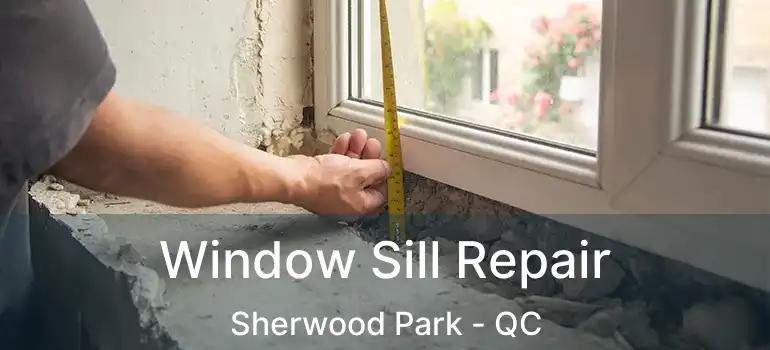  Window Sill Repair Sherwood Park - QC