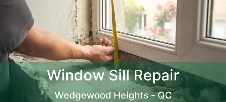  Window Sill Repair Wedgewood Heights - QC