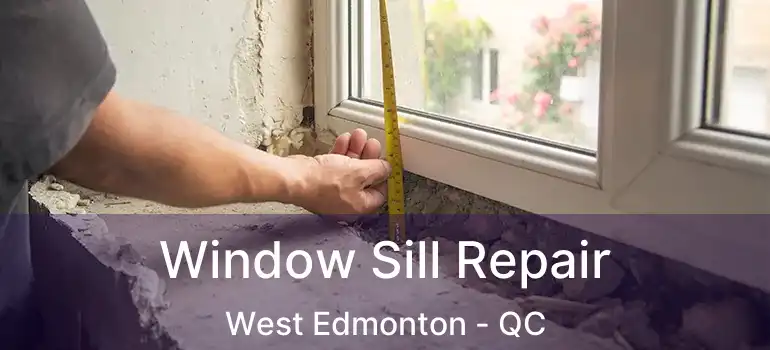  Window Sill Repair West Edmonton - QC