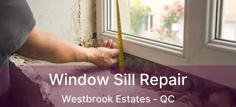  Window Sill Repair Westbrook Estates - QC