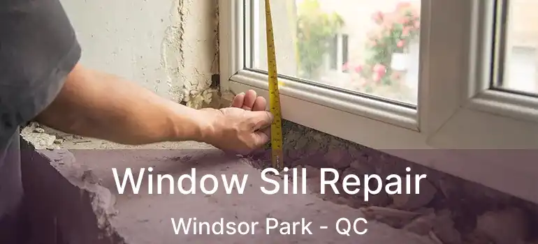  Window Sill Repair Windsor Park - QC