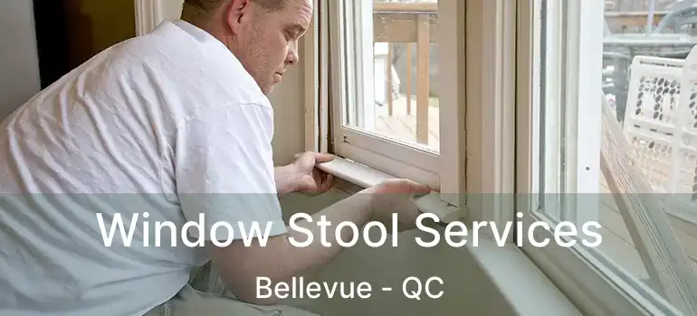  Window Stool Services Bellevue - QC