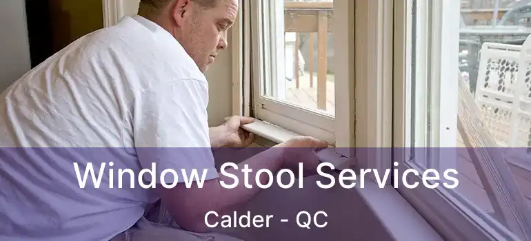  Window Stool Services Calder - QC