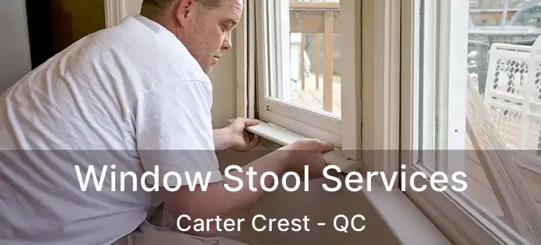  Window Stool Services Carter Crest - QC