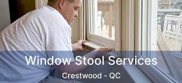  Window Stool Services Crestwood - QC