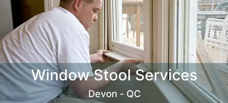  Window Stool Services Devon - QC