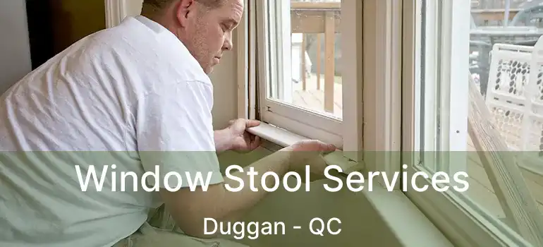  Window Stool Services Duggan - QC
