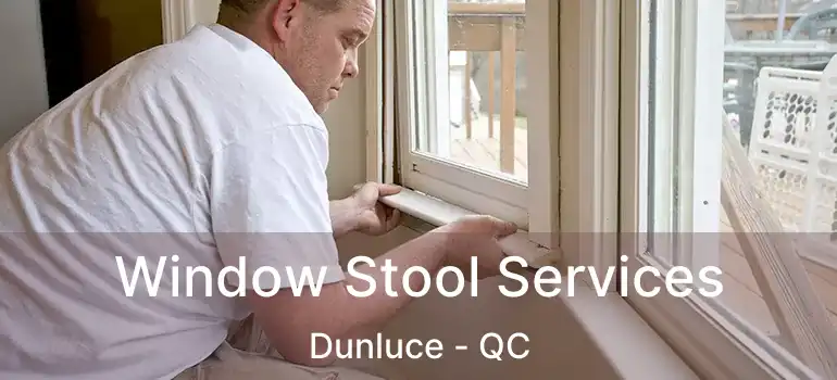  Window Stool Services Dunluce - QC
