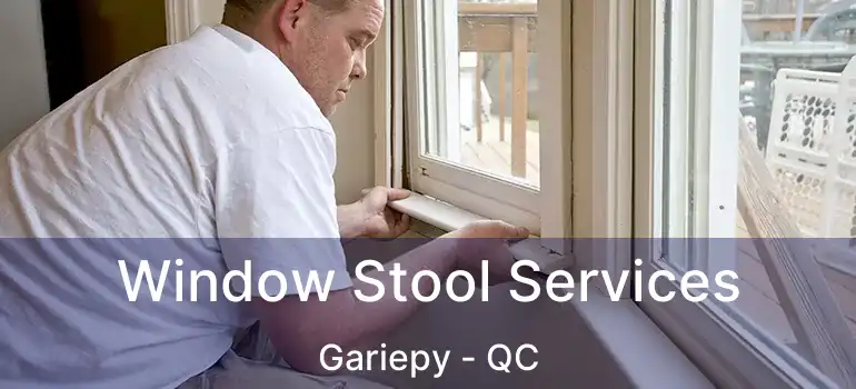  Window Stool Services Gariepy - QC