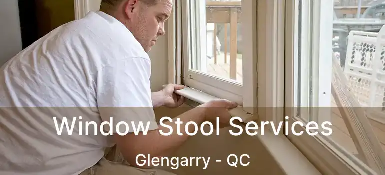  Window Stool Services Glengarry - QC