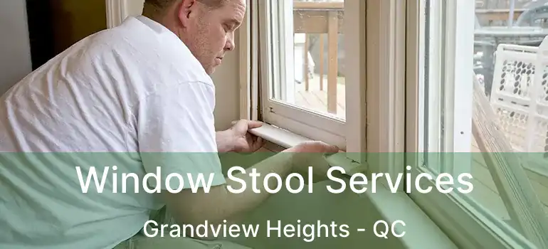  Window Stool Services Grandview Heights - QC