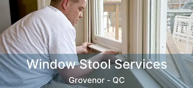  Window Stool Services Grovenor - QC