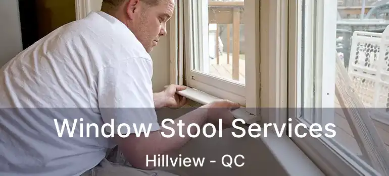  Window Stool Services Hillview - QC
